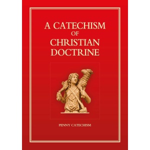 Catechism of Christian Doctrine (Penny Catechism)