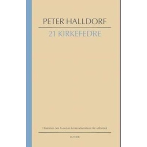 21 kirkefedre - historien om hvordan kristendommen ble utformet
