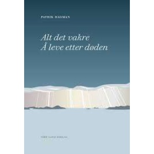 Alt det vakre. Å leve etter døden